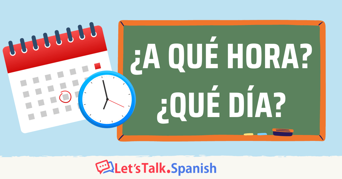 ¿A qué hora y qué día? Let